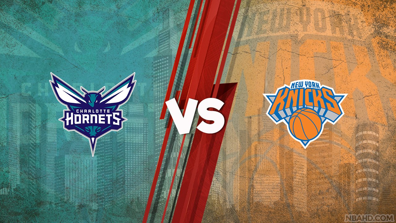 Hornets vs Knicks - May 15, 2021